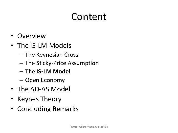 Content • Overview • The IS-LM Models – The Keynesian Cross – The Sticky-Price
