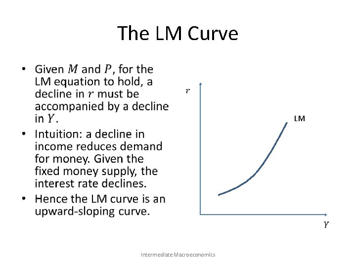 The LM Curve • LM Intermediate Macroeconomics 