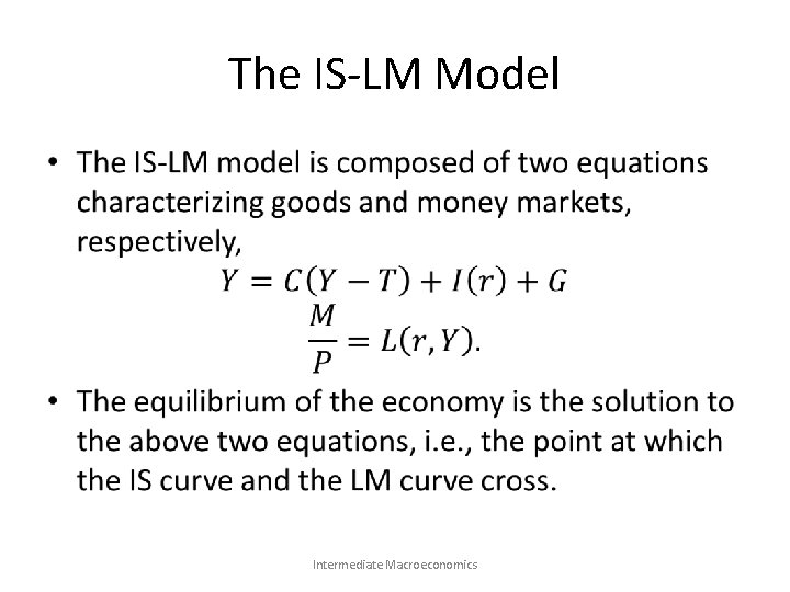 The IS-LM Model • Intermediate Macroeconomics 