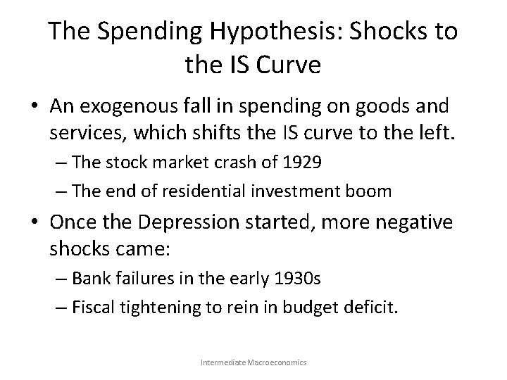The Spending Hypothesis: Shocks to the IS Curve • An exogenous fall in spending