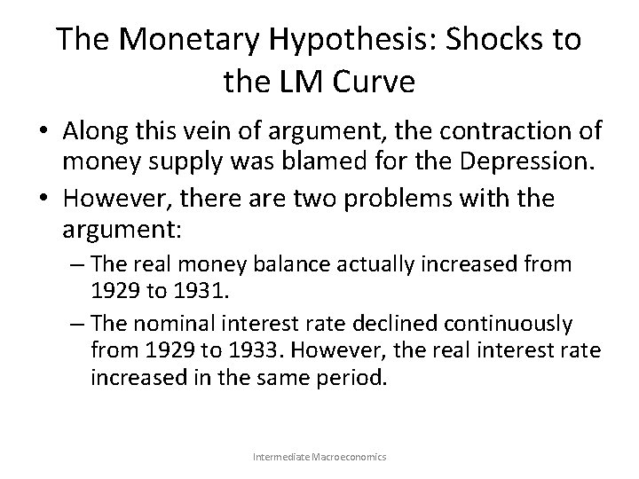 The Monetary Hypothesis: Shocks to the LM Curve • Along this vein of argument,