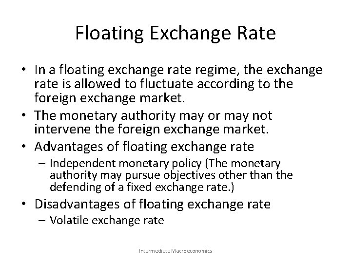 Floating Exchange Rate • In a floating exchange rate regime, the exchange rate is