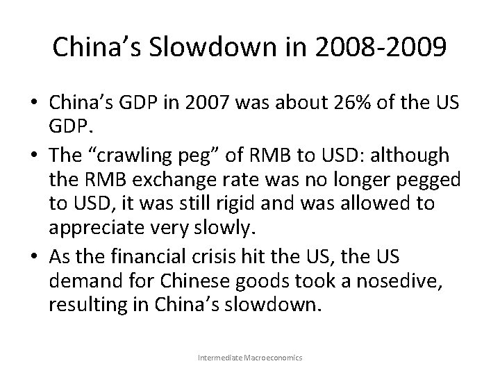 China’s Slowdown in 2008 -2009 • China’s GDP in 2007 was about 26% of