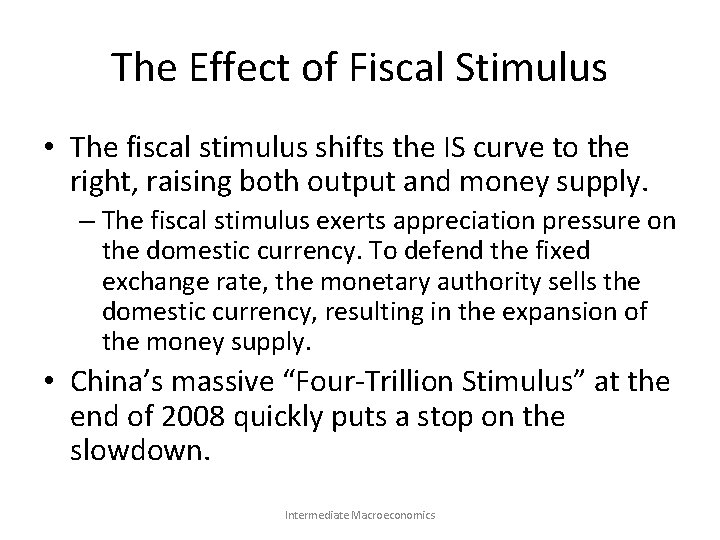 The Effect of Fiscal Stimulus • The fiscal stimulus shifts the IS curve to