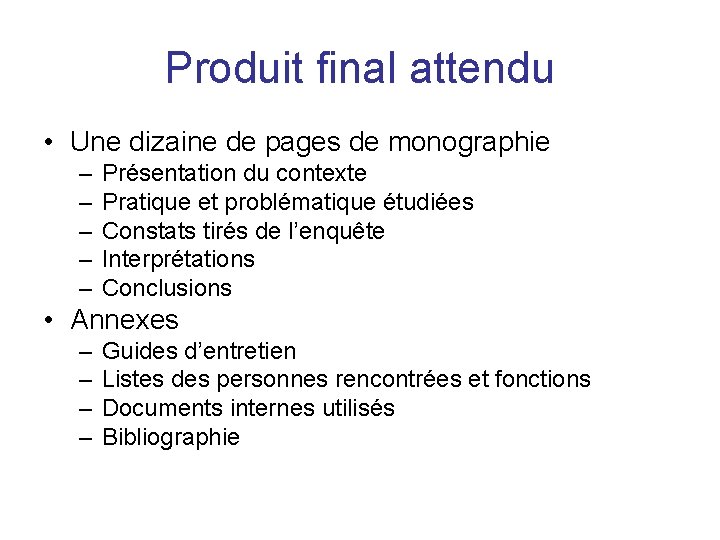 Produit final attendu • Une dizaine de pages de monographie – – – Présentation