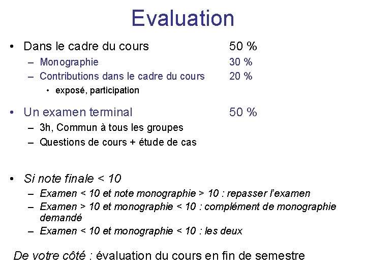 Evaluation • Dans le cadre du cours – Monographie – Contributions dans le cadre