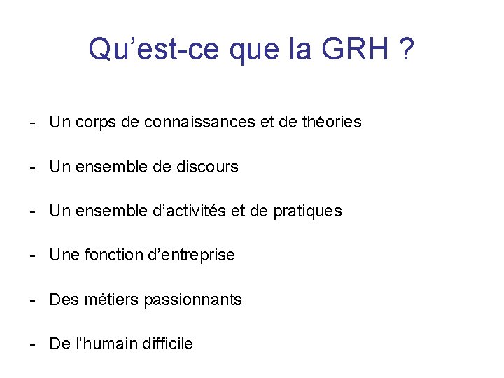 Qu’est-ce que la GRH ? - Un corps de connaissances et de théories -