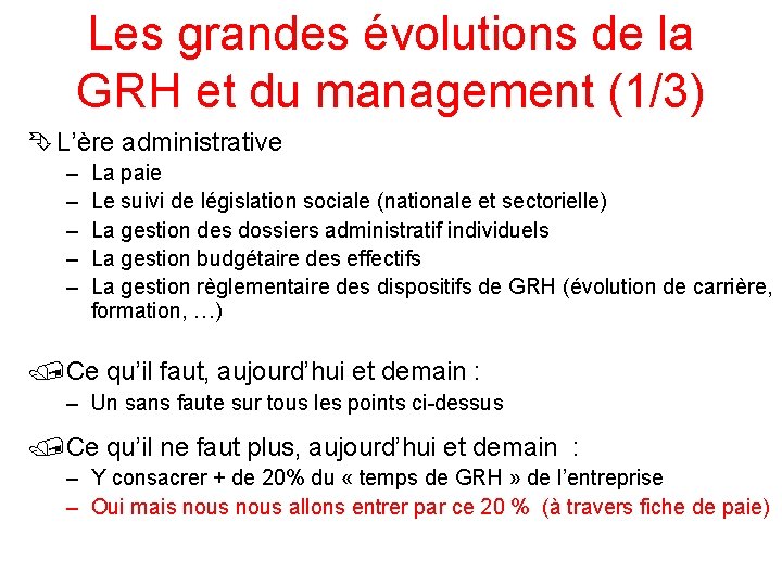 Les grandes évolutions de la GRH et du management (1/3) Ê L’ère administrative –