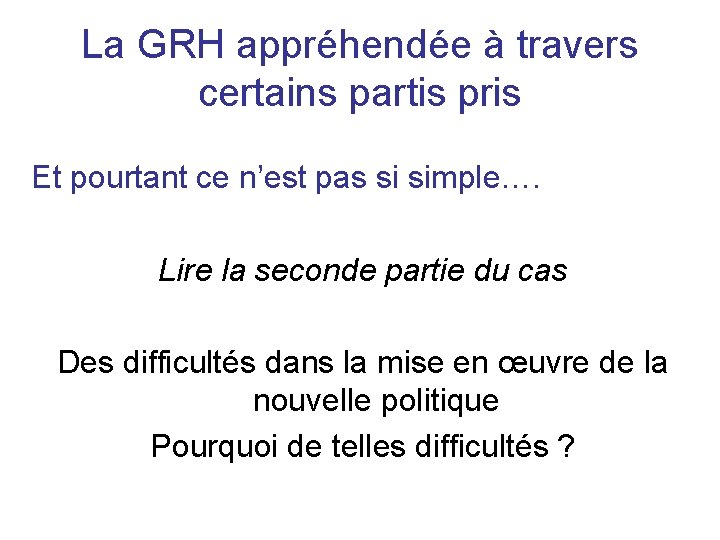 La GRH appréhendée à travers certains partis pris Et pourtant ce n’est pas si