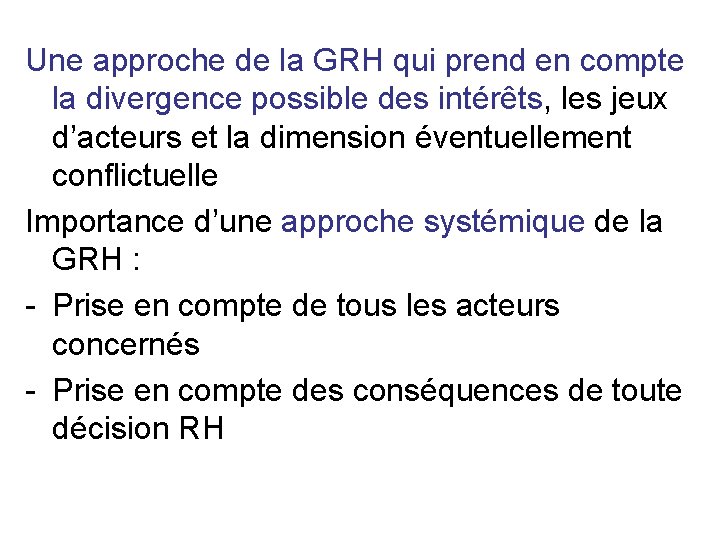 Une approche de la GRH qui prend en compte la divergence possible des intérêts,