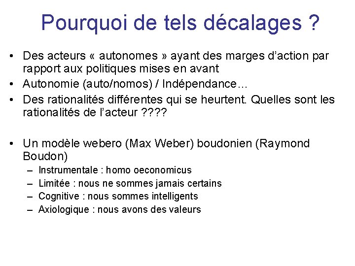 Pourquoi de tels décalages ? • Des acteurs « autonomes » ayant des marges