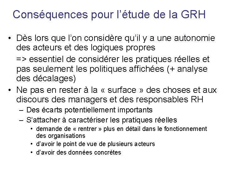 Conséquences pour l’étude de la GRH • Dès lors que l’on considère qu’il y
