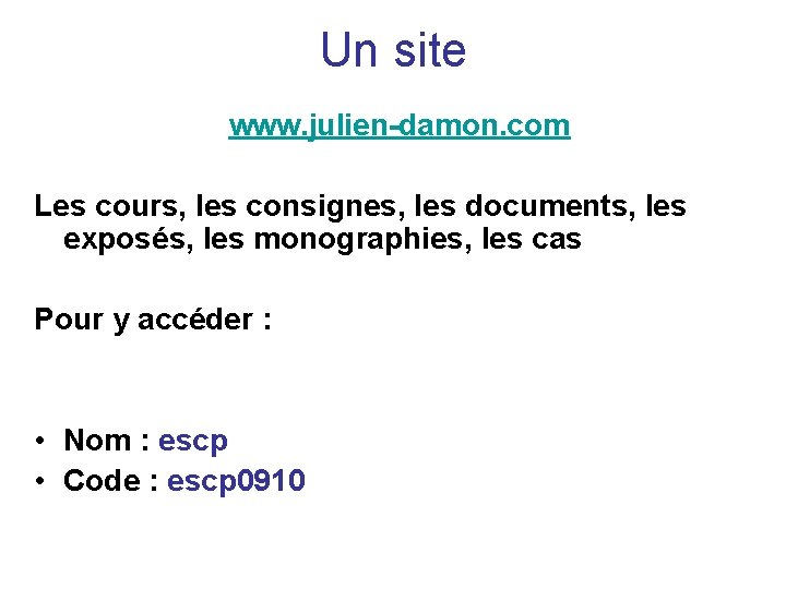 Un site www. julien-damon. com Les cours, les consignes, les documents, les exposés, les