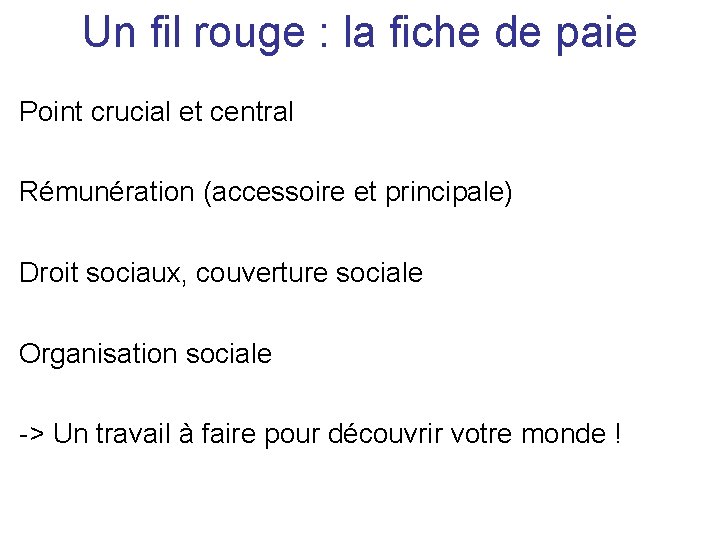 Un fil rouge : la fiche de paie Point crucial et central Rémunération (accessoire