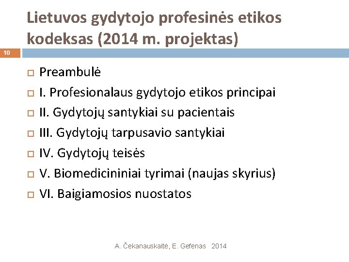 Lietuvos gydytojo profesinės etikos kodeksas (2014 m. projektas) 10 Preambulė I. Profesionalaus gydytojo etikos