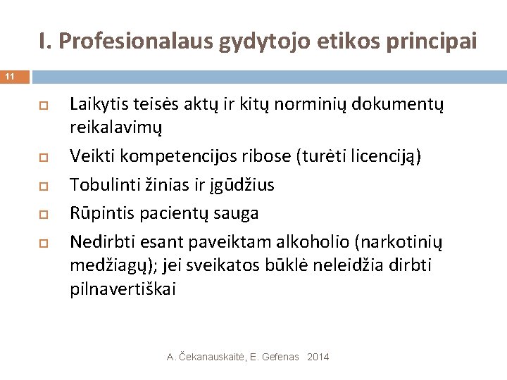 I. Profesionalaus gydytojo etikos principai 11 Laikytis teisės aktų ir kitų norminių dokumentų reikalavimų