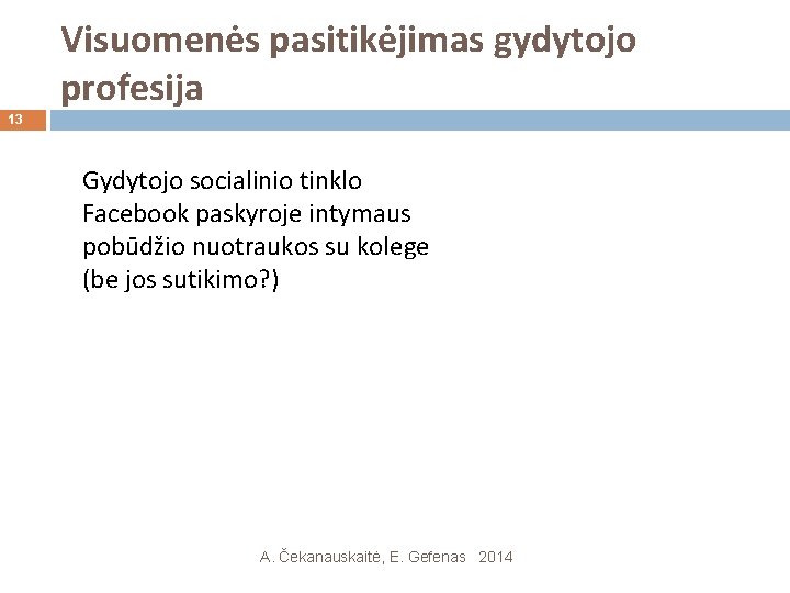 Visuomenės pasitikėjimas gydytojo profesija 13 Gydytojo socialinio tinklo Facebook paskyroje intymaus pobūdžio nuotraukos su