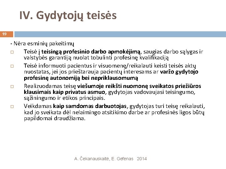 IV. Gydytojų teisės 19 - Nėra esminių pakeitimų Teisė į teisingą profesinio darbo apmokėjimą,