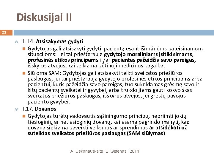 Diskusijai II 23 II. 14. Atsisakymas gydyti Gydytojas gali atsisakyti gydyti pacientą esant išimtinėms