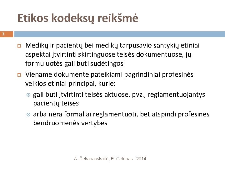 Etikos kodeksų reikšmė 3 Medikų ir pacientų bei medikų tarpusavio santykių etiniai aspektai įtvirtinti