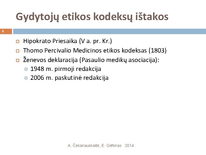 Gydytojų etikos kodeksų ištakos 4 Hipokrato Priesaika (V a. pr. Kr. ) Thomo Percivalio