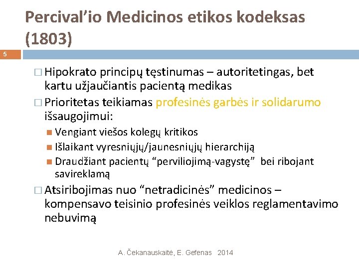 Percival’io Medicinos etikos kodeksas (1803) 5 � Hipokrato principų tęstinumas – autoritetingas, bet kartu Percival’io Medicinos etikos kodeksas (1803) 5 � Hipokrato principų tęstinumas – autoritetingas, bet kartu