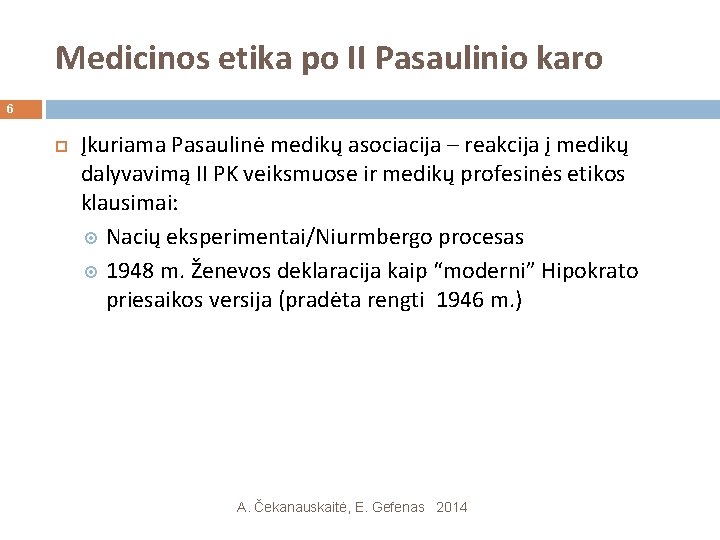 Medicinos etika po II Pasaulinio karo 6 Įkuriama Pasaulinė medikų asociacija – reakcija į Medicinos etika po II Pasaulinio karo 6 Įkuriama Pasaulinė medikų asociacija – reakcija į