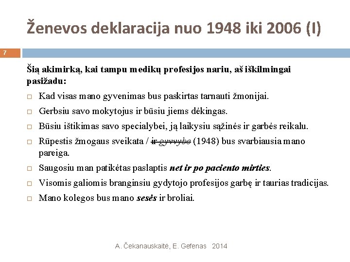 Ženevos deklaracija nuo 1948 iki 2006 (I) 7 Šią akimirką, kai tampu medikų profesijos