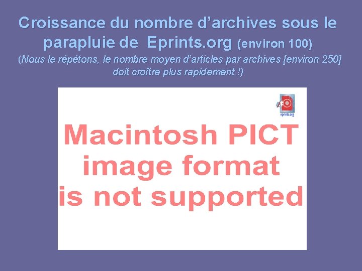 Croissance du nombre d’archives sous le parapluie de Eprints. org (environ 100) (Nous le