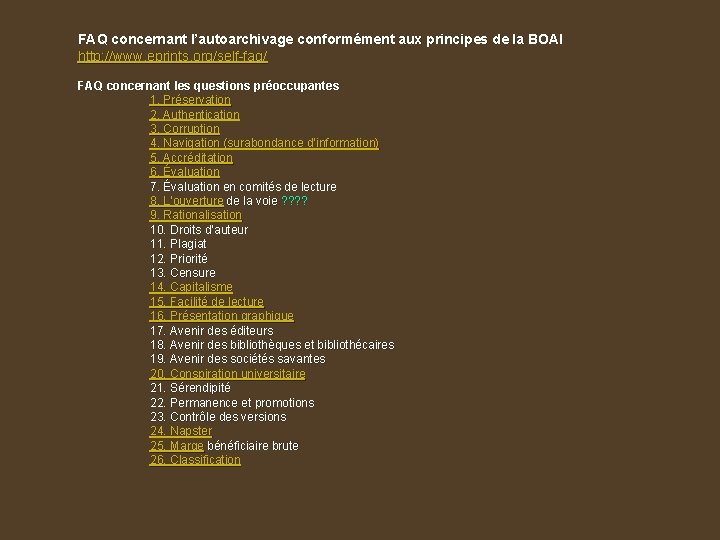 FAQ concernant l’autoarchivage conformément aux principes de la BOAI http: //www. eprints. org/self-faq/ FAQ