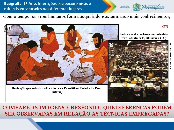 Geografia, 6º Ano, Interações socioeconômicas e culturais encontradas nos diferentes lugares Com o tempo,