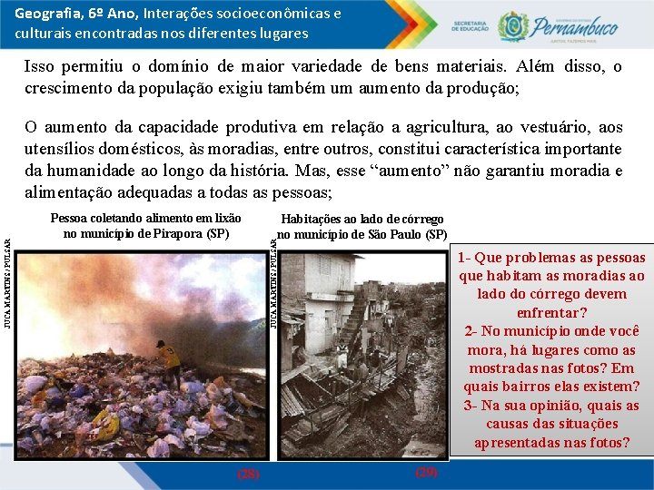 Geografia, 6º Ano, Interações socioeconômicas e culturais encontradas nos diferentes lugares Isso permitiu o