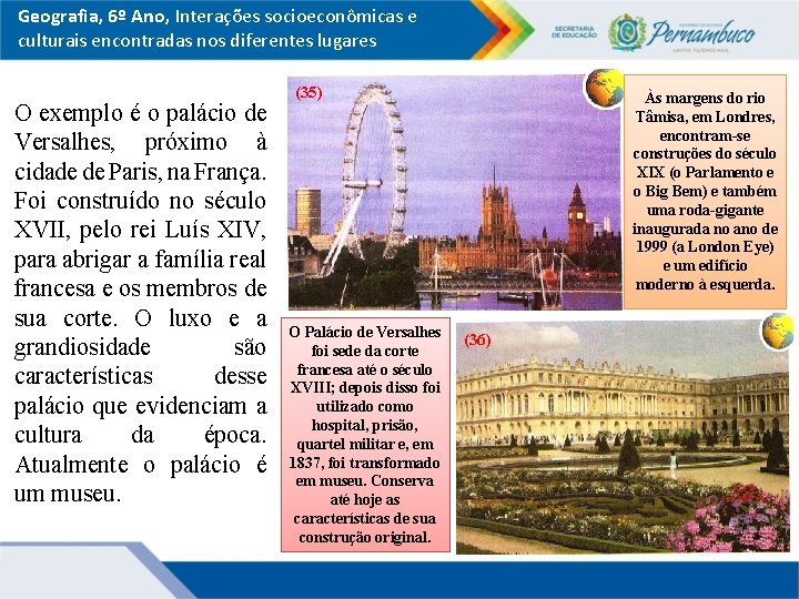 Geografia, 6º Ano, Interações socioeconômicas e culturais encontradas nos diferentes lugares O exemplo é