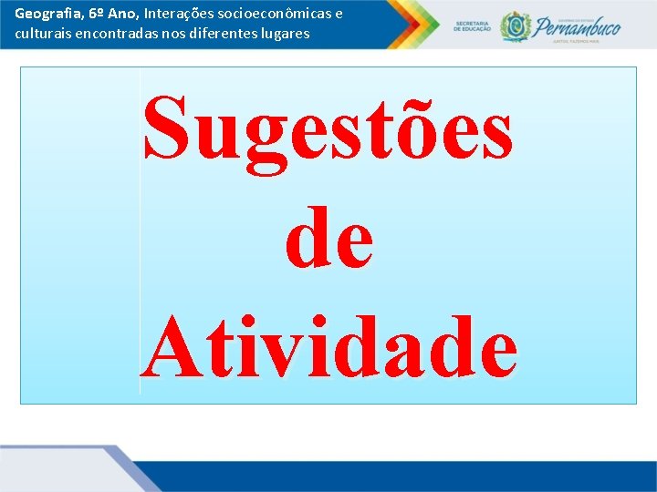 Geografia, 6º Ano, Interações socioeconômicas e culturais encontradas nos diferentes lugares Sugestões de Atividade