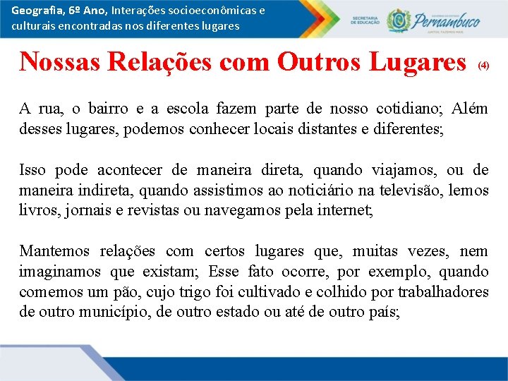 Geografia, 6º Ano, Interações socioeconômicas e culturais encontradas nos diferentes lugares Nossas Relações com