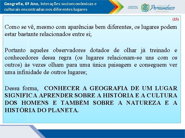 Geografia, 6º Ano, Interações socioeconômicas e culturais encontradas nos diferentes lugares (13) Como se