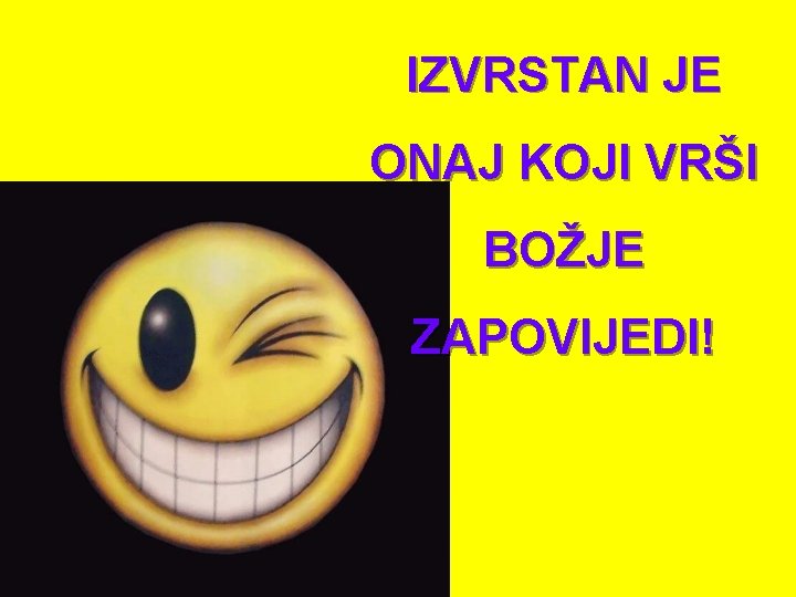 IZVRSTAN JE ONAJ KOJI VRŠI BOŽJE ZAPOVIJEDI! 