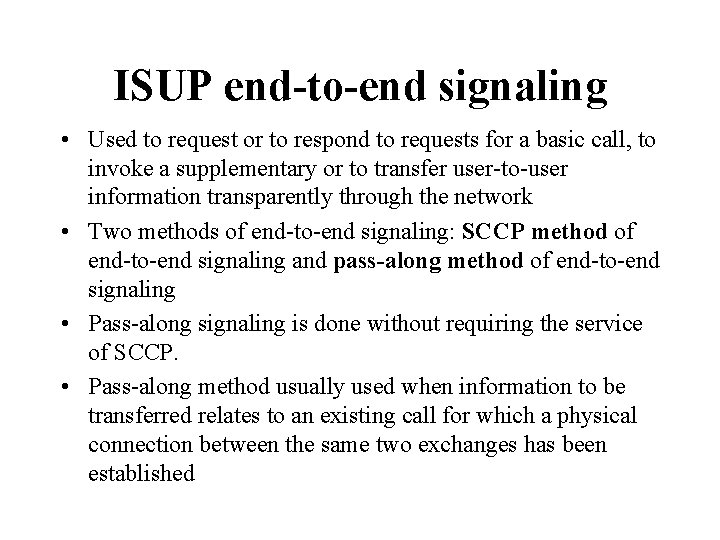 ISUP end-to-end signaling • Used to request or to respond to requests for a