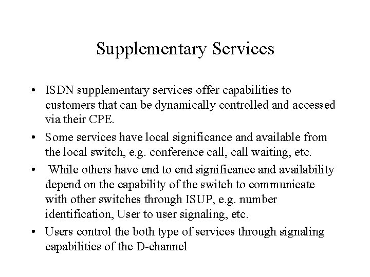 Supplementary Services • ISDN supplementary services offer capabilities to customers that can be dynamically