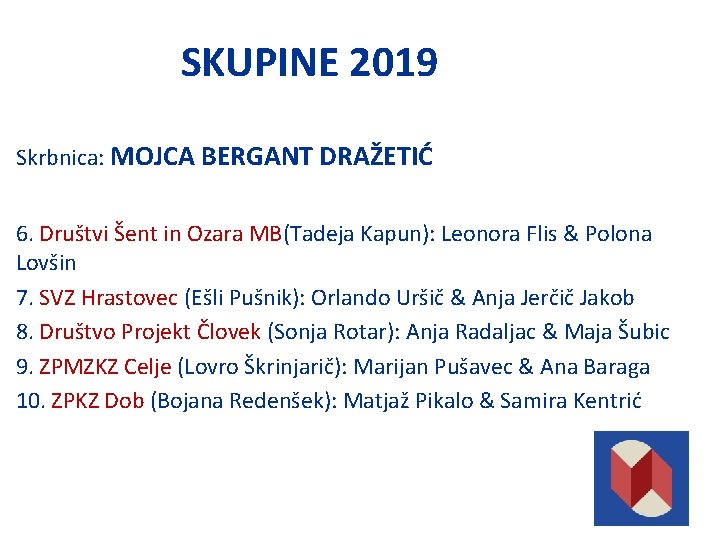 SKUPINE 2019 Skrbnica: MOJCA BERGANT DRAŽETIĆ 6. Društvi Šent in Ozara MB(Tadeja Kapun): Leonora