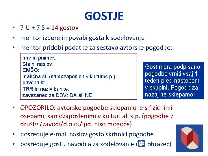 GOSTJE • 7 U + 7 S = 14 gostov • mentor izbere in