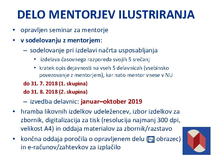 DELO MENTORJEV ILUSTRIRANJA • opravljen seminar za mentorje • v sodelovanju z mentorjem: –