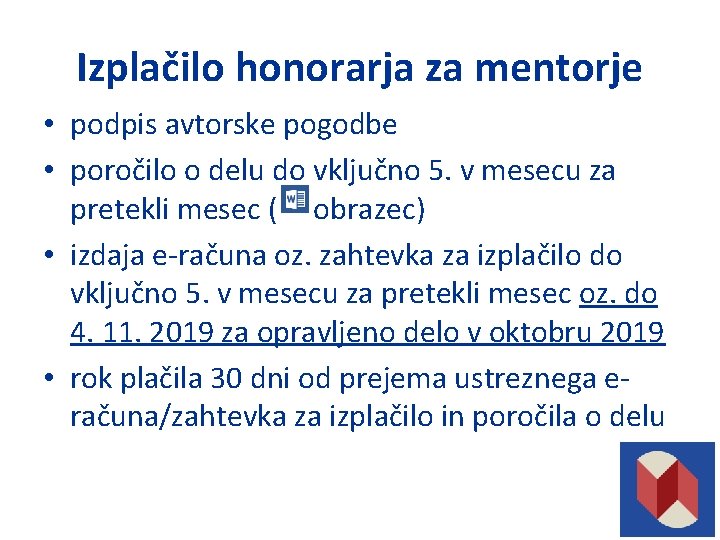 Izplačilo honorarja za mentorje • podpis avtorske pogodbe • poročilo o delu do vključno