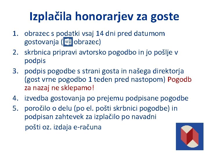 Izplačila honorarjev za goste 1. obrazec s podatki vsaj 14 dni pred datumom gostovanja