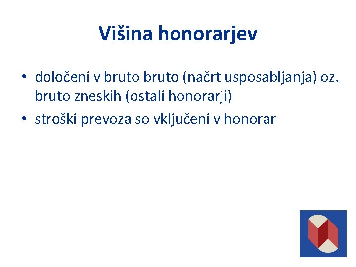 Višina honorarjev • določeni v bruto (načrt usposabljanja) oz. bruto zneskih (ostali honorarji) •