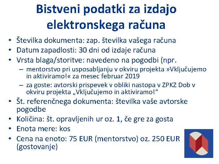 Bistveni podatki za izdajo elektronskega računa • Številka dokumenta: zap. številka vašega računa •