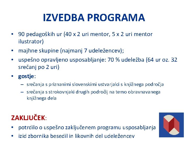 IZVEDBA PROGRAMA • 90 pedagoških ur (40 x 2 uri mentor, 5 x 2