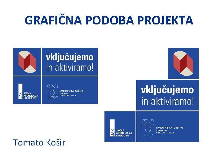 GRAFIČNA PODOBA PROJEKTA Tomato Košir 