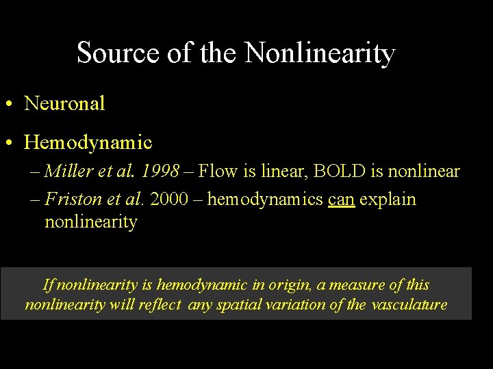 Source of the Nonlinearity • Neuronal • Hemodynamic – Miller et al. 1998 –