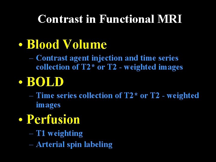 Contrast in Functional MRI • Blood Volume – Contrast agent injection and time series